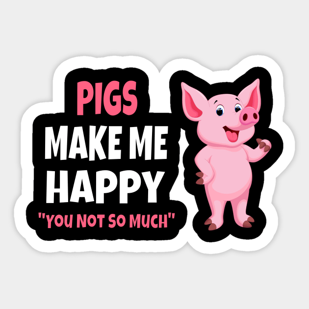 Pigs Make Me Happy Sticker by MerchAndrey